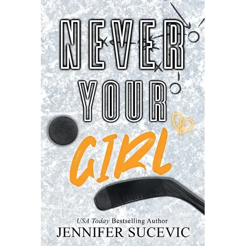 Never Your Girl (Special Edition): An Enemies-to-Lovers Secret Identity Fake Dating Sports Romance