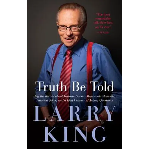 Truth Be Told: Off the Record about Favorite Guests, Memorable Moments, Funniest Jokes, and a Half Century of Asking Questions