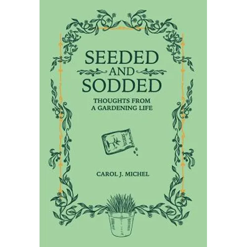 Seeded and Sodded: Thoughts from a Gardening Life