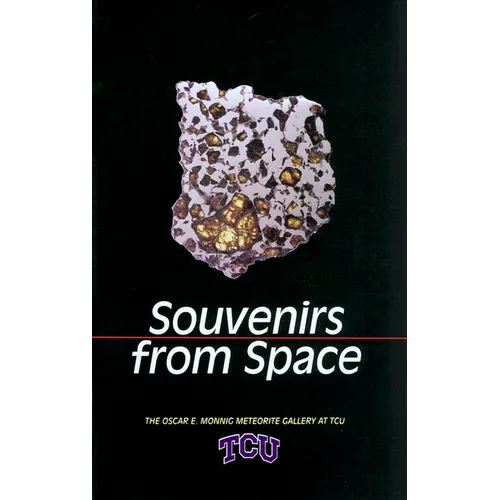 Souvenirs from Space: The Oscar E. Monnig Meteorite Gallery at TCU