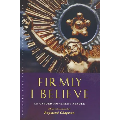 Firmly I Believe: An Oxford Movement Reader