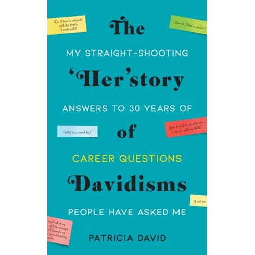 The 'Her'story of Davidisms: My Straight-Shooting Answers to 30 Years of Career Questions People Have Asked Me