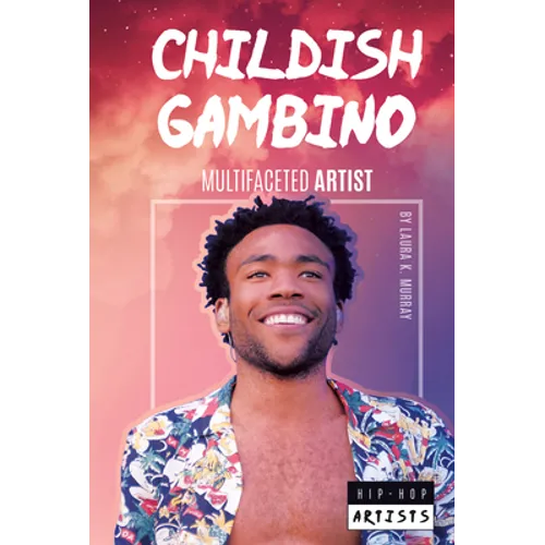 Childish Gambino: Multifaceted Artist: Multifaceted Artist