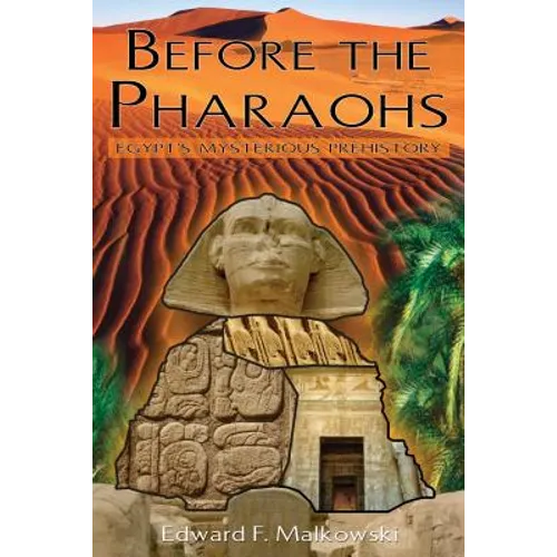 Before the Pharaohs: Egypt's Mysterious Prehistory