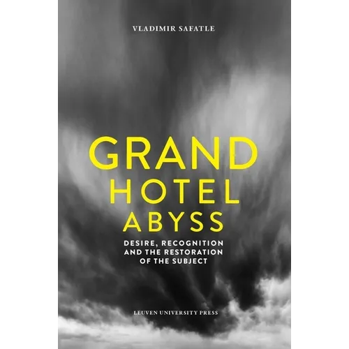 Grand Hotel Abyss: Desire, Recognition, and the Restoration of the Subject