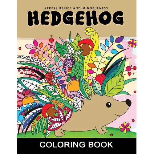 Hedgehog Coloring Book: Adults Coloring Book Stress Relieving Unique Design