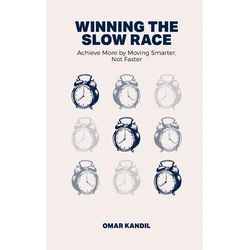 Winning the Slow Race: Achieve More by Moving Smarter, Not Faster