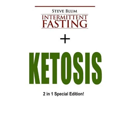 Intermittent Fasting: 2 Manuscripts: Intermittent Fasting with Ketosis Diet