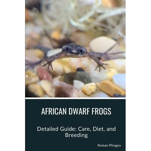 African Dwarf Frogs: Detailed Guide: Care, Diet, and Breeding