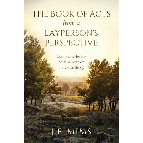 The Book of Acts from a Layperson's Perspective: Commentaries for Small-Group or Individual Study