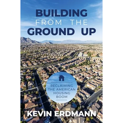 Building from the Ground Up: Reclaiming the American Housing Boom