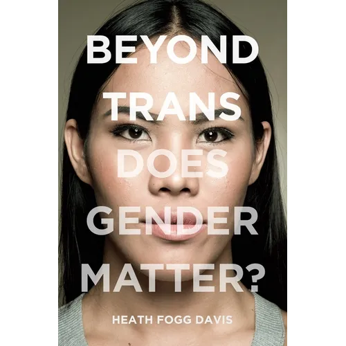 Beyond Trans: Does Gender Matter?
