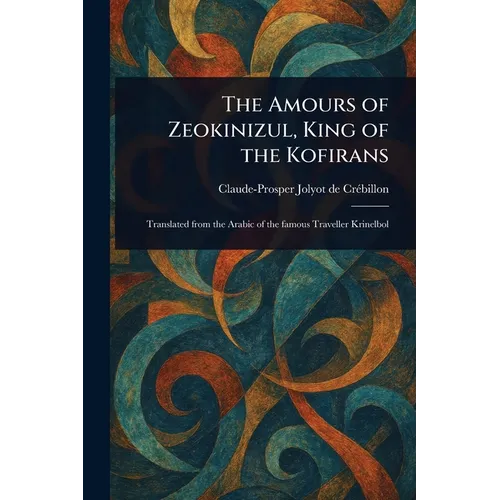 The Amours of Zeokinizul, King of the Kofirans
