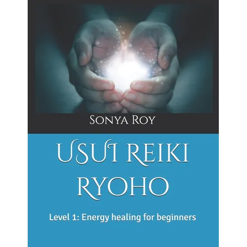 USUI Reiki Ryoho: Level 1: Energy healing for beginners