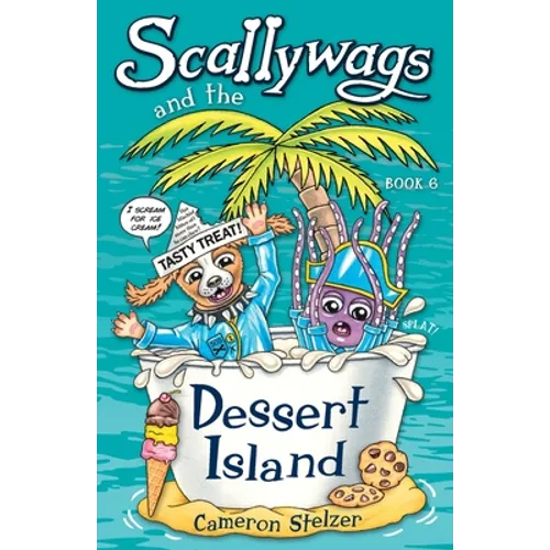 Scallywags and the Dessert Island: Scallywags Book 6