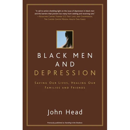 Black Men and Depression: Saving our Lives, Healing our Families and Friends