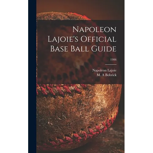 Napoleon Lajoie's Official Base Ball Guide; 1906