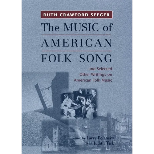 The Music of American Folk Song: And Selected Other Writings on American Folk Music
