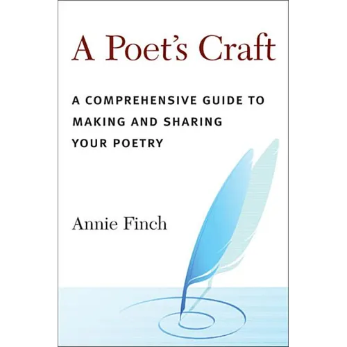 A Poet's Craft: A Comprehensive Guide to Making and Sharing Your Poetry