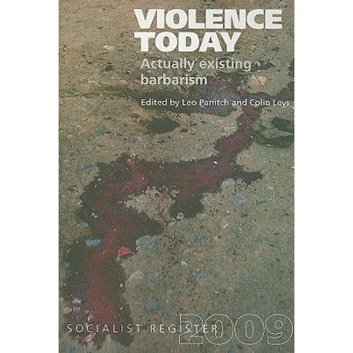 Violence Today: Actually Existing Barbarism?
