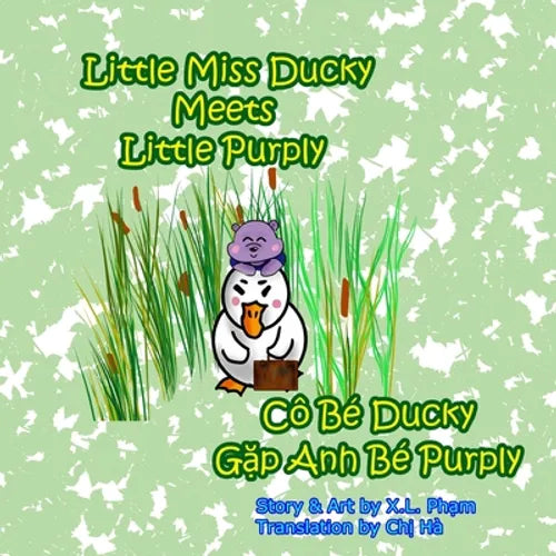 Little Miss Ducky Meets Little Purply (Cô Bé Ducky Gặp Anh Bé Purply): Bilingual-English and Vietnamese (Little Miss Ducky the Duck Wrangler)