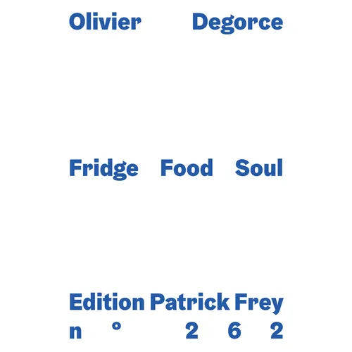 Olivier Degorce: Fridge Food Soul
