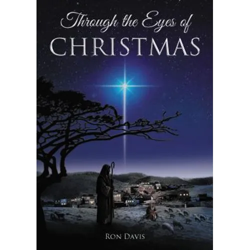 Through the Eyes of Christmas: Keys to Unlocking the Spirit of Christmas in Your Heart