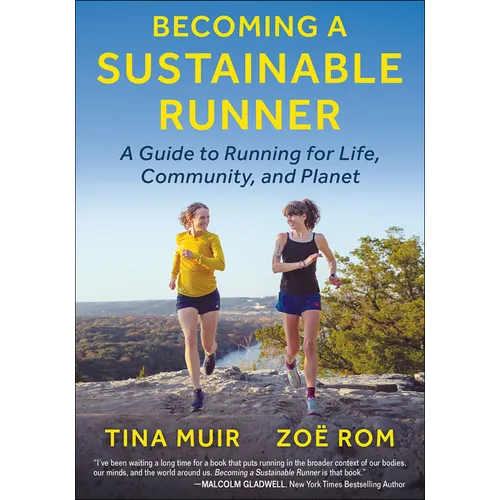 Becoming a Sustainable Runner: A Guide to Running for Life, Community, and Planet