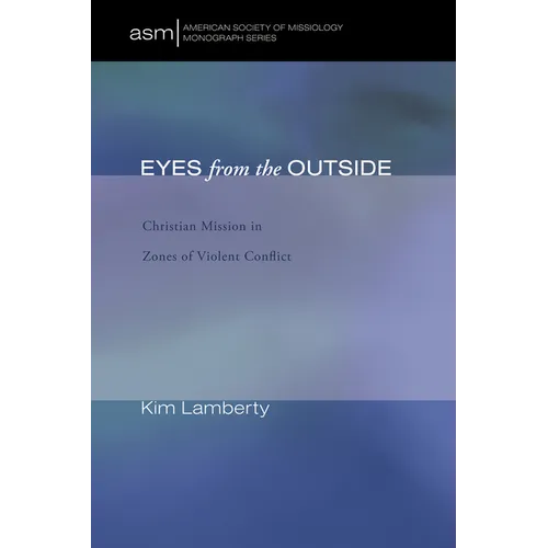 Eyes from the Outside: Christian Mission in Zones of Violent Conflict