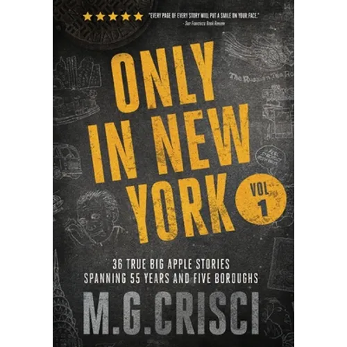 Only in New York: 36 true Big Apple stories spanning 55 years and five boroughs