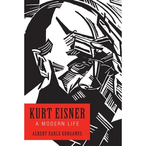 Kurt Eisner: A Modern Life