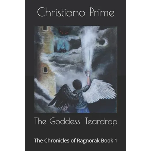 The Goddess' Teardrop: The Chronicles of Ragnorak Book 1