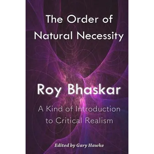 The Order of Natural Necessity: A Kind of Introduction to Critical Realism