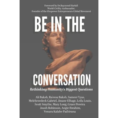 Be In The Conversation: Rethinking Humanity's Biggest Questions