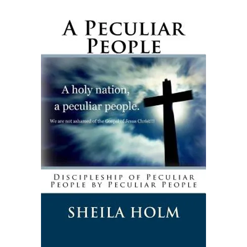 A Peculiar People: Discipleship of Peculiar People by Peculiar People