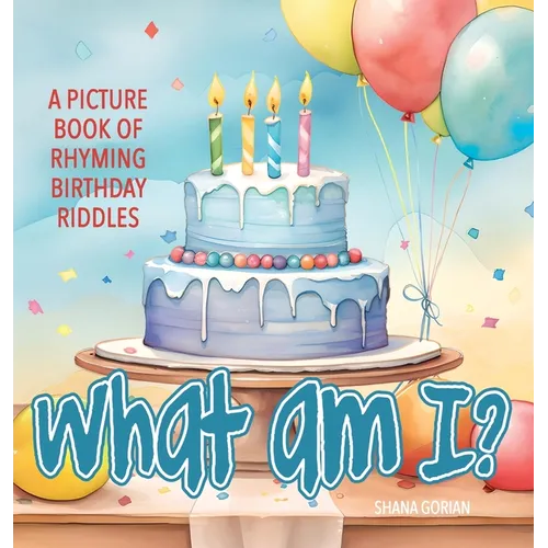 What Am I? Birthday: A Picture Book of Read-Aloud, Rhyming Birthday Riddles
