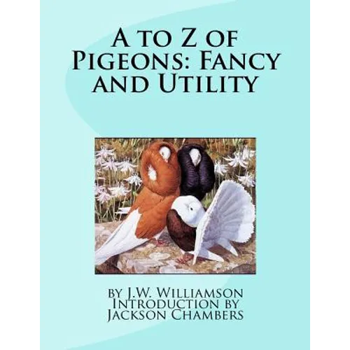 A to Z of Pigeons: Fancy and Utility