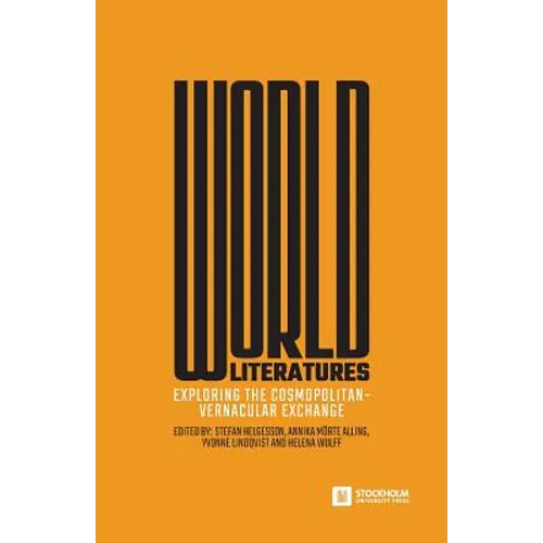 World Literatures: Exploring the Cosmopolitan-Vernacular Exchange