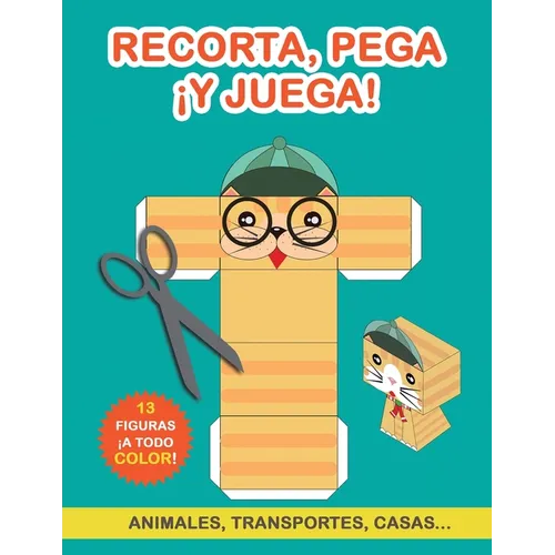 Recorta, pega ¡y juega!: Libro de Cortar y Pegar a todo color. Libro recortar para niños. Aprender a recortar. Cuaderno de actividades infantiles