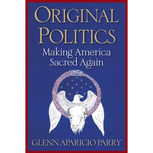 Original Politics: Making America Sacred Again