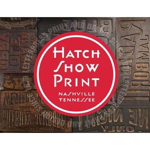 Hatch Show Print: American Letterpress Since 1879