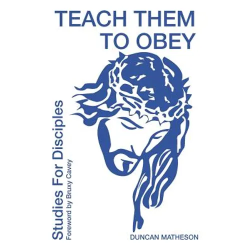 Teach Them To Obey - Studies for Disciples