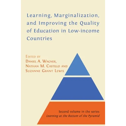 Learning, Marginalization, and Improving the Quality of Education in Low-income Countries