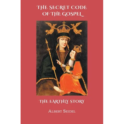 The Secret Code of The Gospel. The Earthly Story