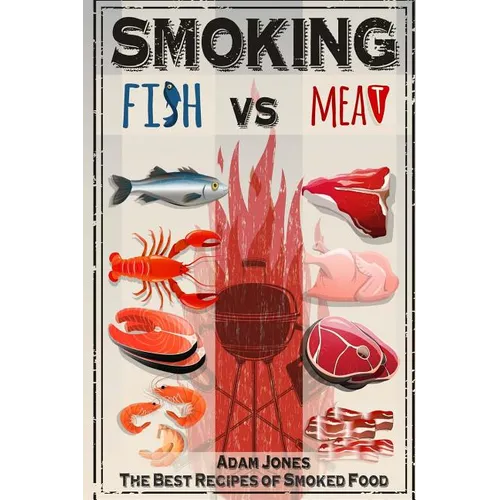 Smoking Fish vs Meat: The Best Recipes of Smoked Food