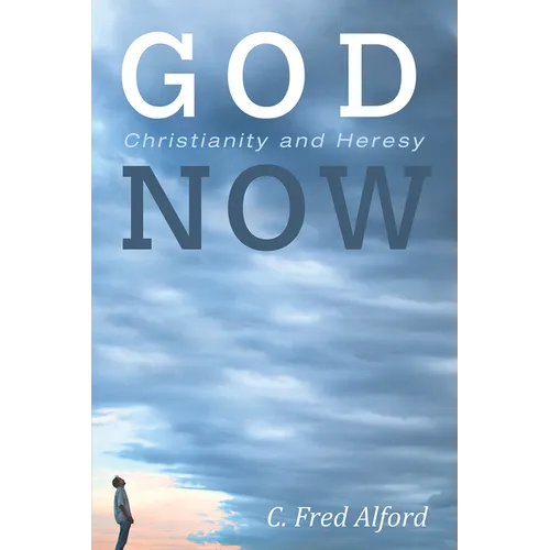 God Now: Christianity and Heresy