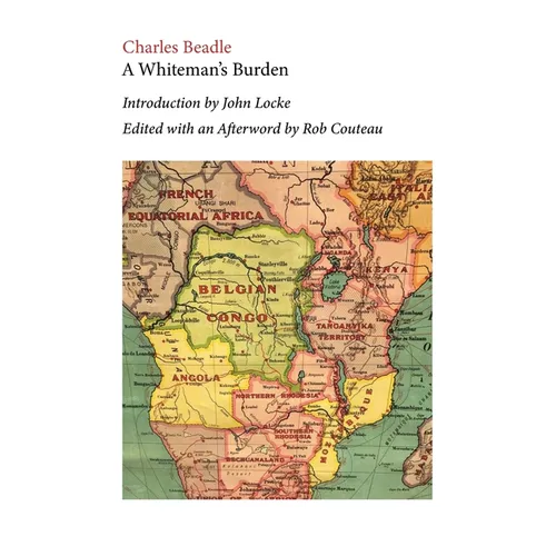 A Whiteman's Burden. Edited with Annotations and an Afterword by Rob Couteau
