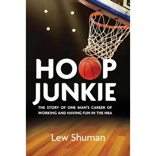 Hoop Junkie: The story of one man's career working and having fun with players, coaches and broadcasters of the NBA.