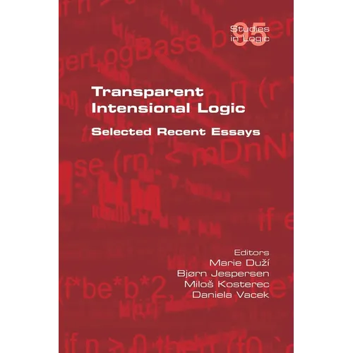 Transparent Intensional Logic: Selected Recent Essays