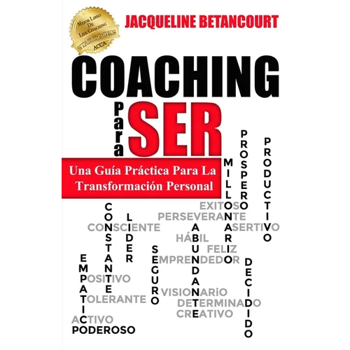 COACHING Para SER: Una Guia Practica Para La Transformacion Personal
